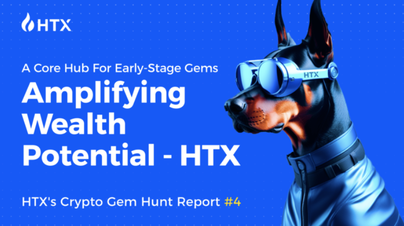 HTX Crypto Gem Hunt Report #4: Amplifying Wealth Potential – HTX, a Core Hub for Early-Stage Gems