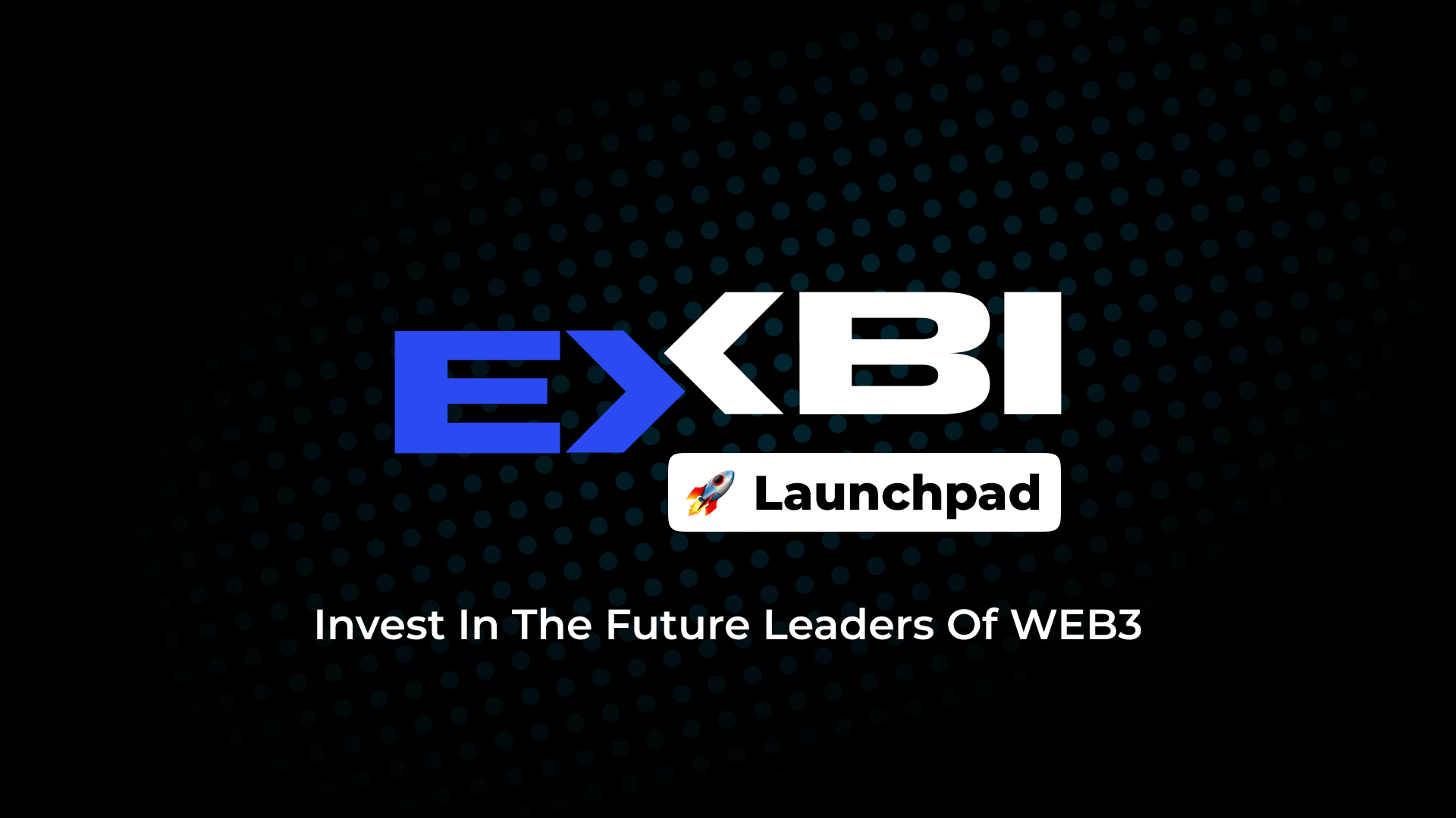 EXBI To Announce New Launchpad Platform