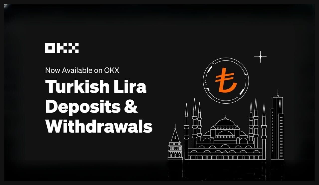 OKX Launches Turkish Lira Deposits and Withdrawals