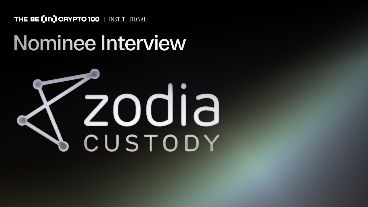 BeInCrypto 100 Institutional Awards Nomination: Zodia Custody for Best Digital Asset Custody Provider