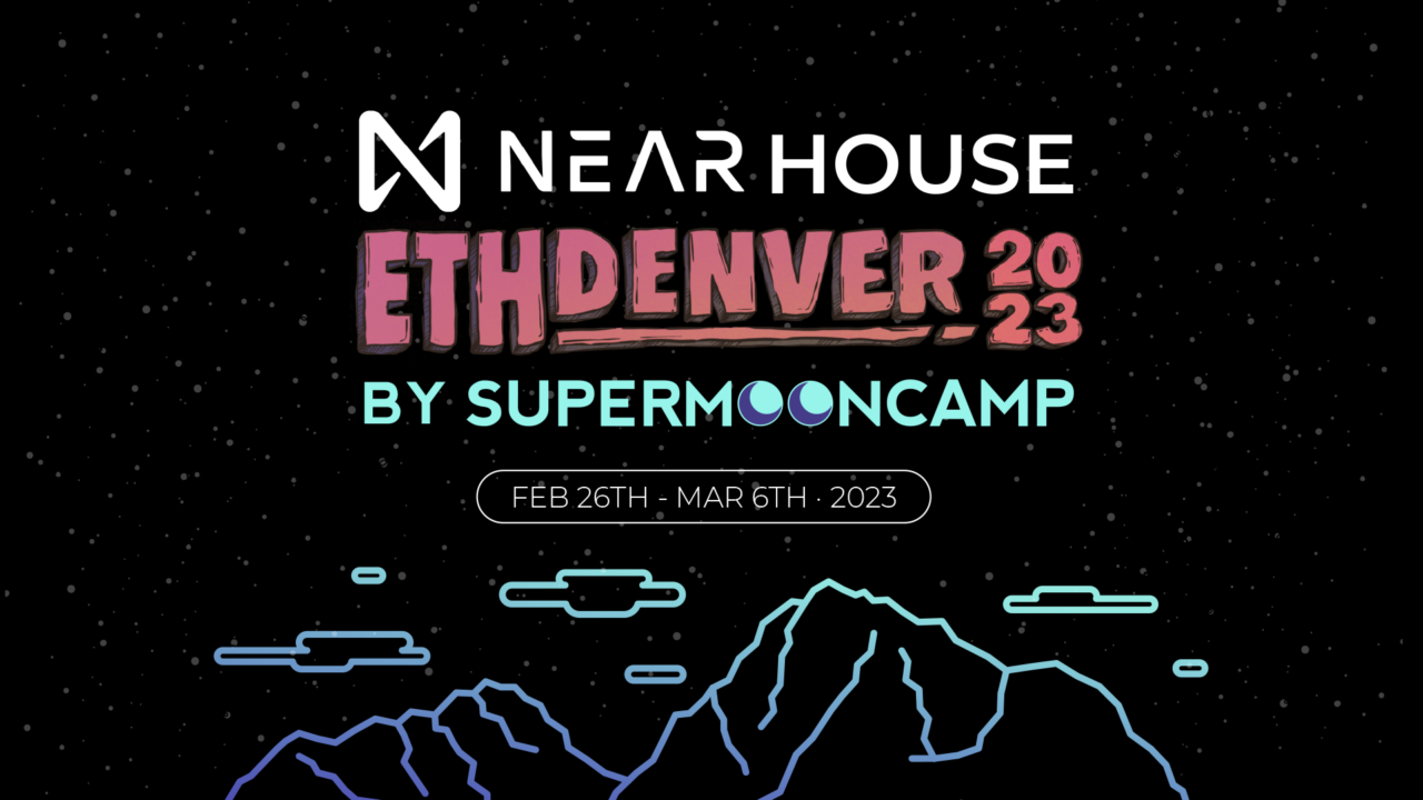 NEAR HOUSE by Supermoon Camp to Bring Together Top Builders for ETH Denver
