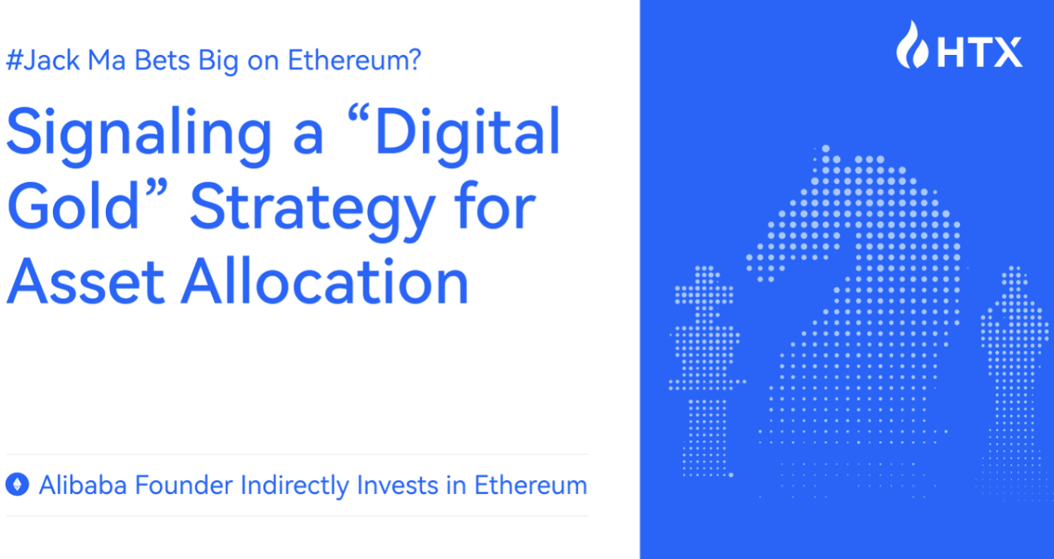 Alibaba Founder Indirectly Invests in Ethereum: Signaling a “Digital Gold” Strategy for Asset Allocation