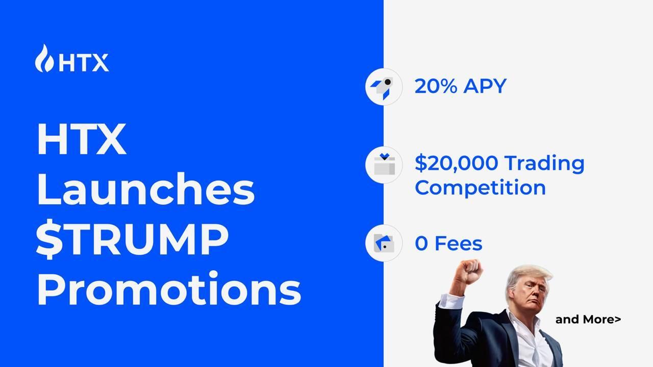 HTX Launches $TRUMP Promotions: 20% APY, $20,000 Trading Competition, and 0 Fees