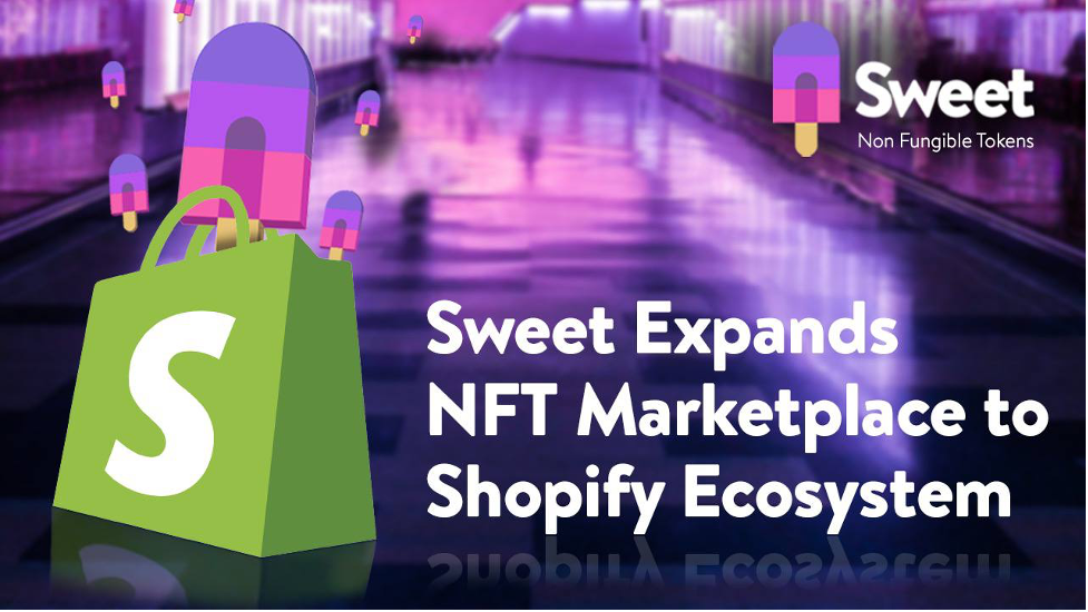 Sweet Expands NFT Marketplace to Shopify Ecosystem