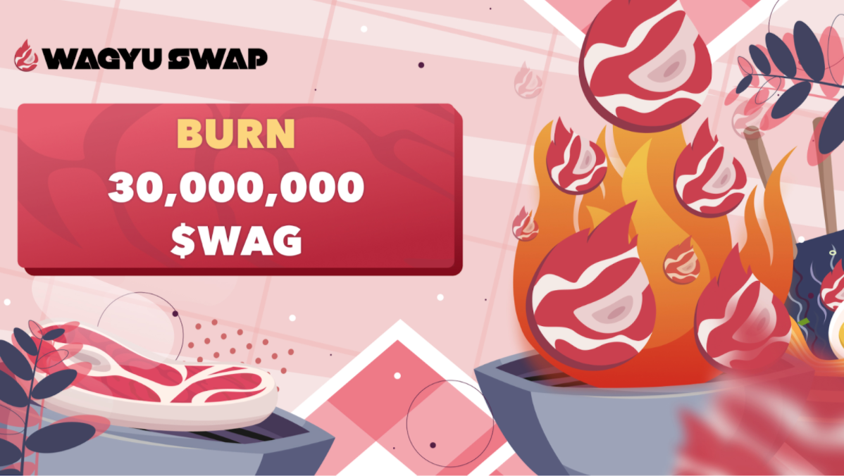 WagyuSwap DEX Burns 30M of $WAG, 7% of Supply Now Gone