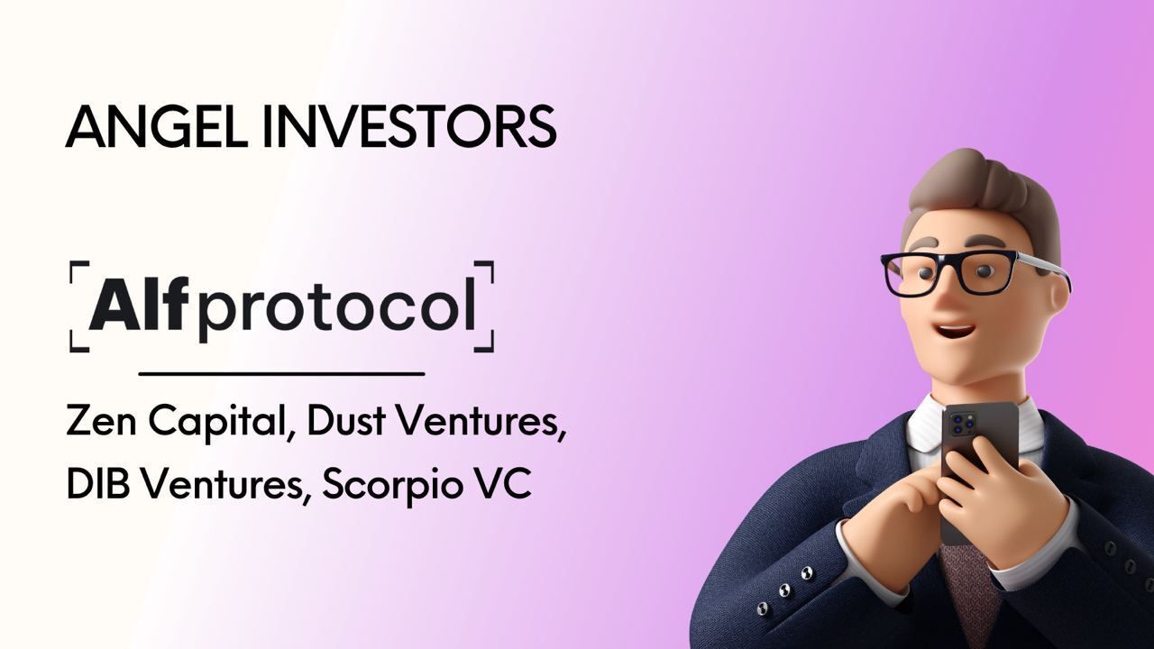 Alf Protocol Angel Investors: Zen Capital, Dust Ventures, Dib Ventures, Scorpio VC