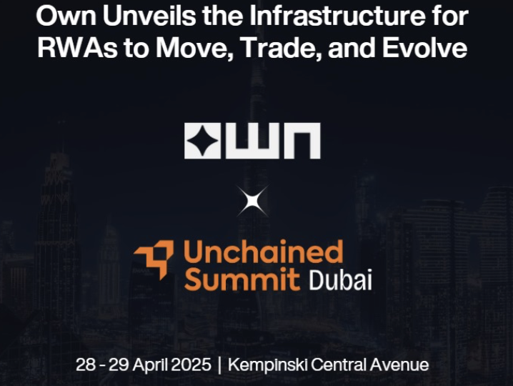 Own Unveils the Infrastructure for RWAs Need to Move, Trade, and Evolve — at Unchained Summit