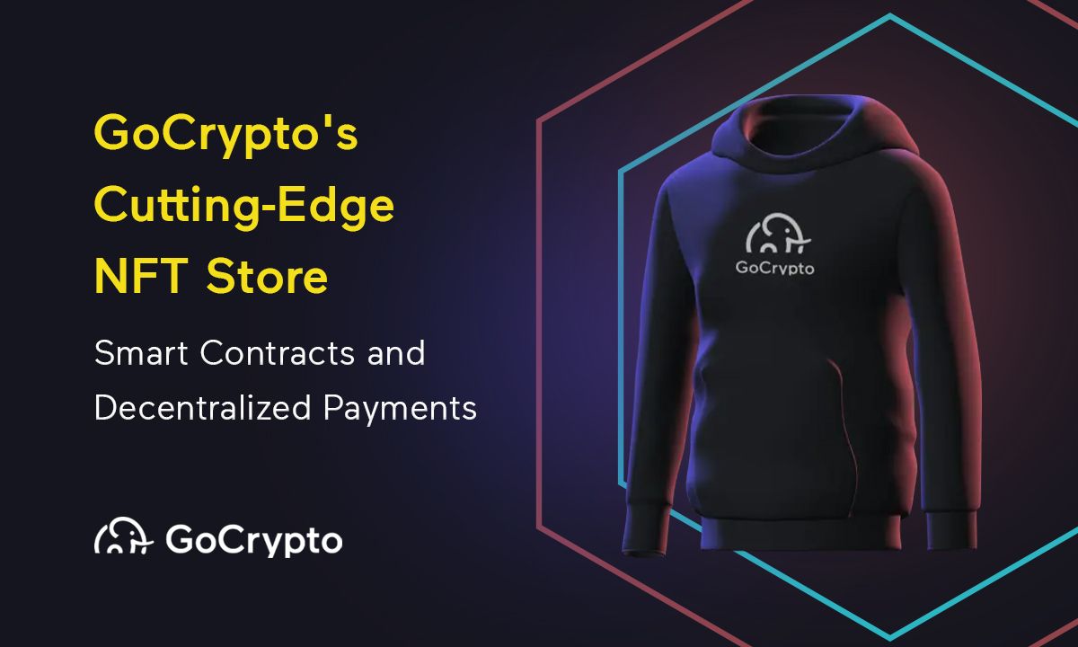 GoCrypto’s Cutting-Edge NFT Store: Smart Contracts And Decentralized Payments