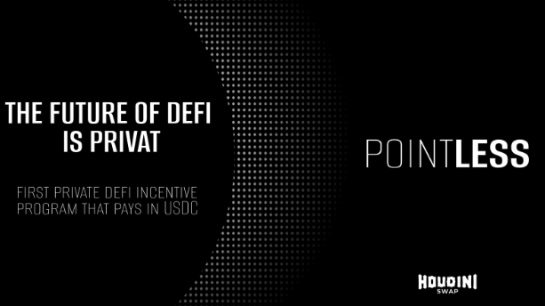 HoudiniSwap Launches POINTLESS –  The First Private Incentive Program in DeFi