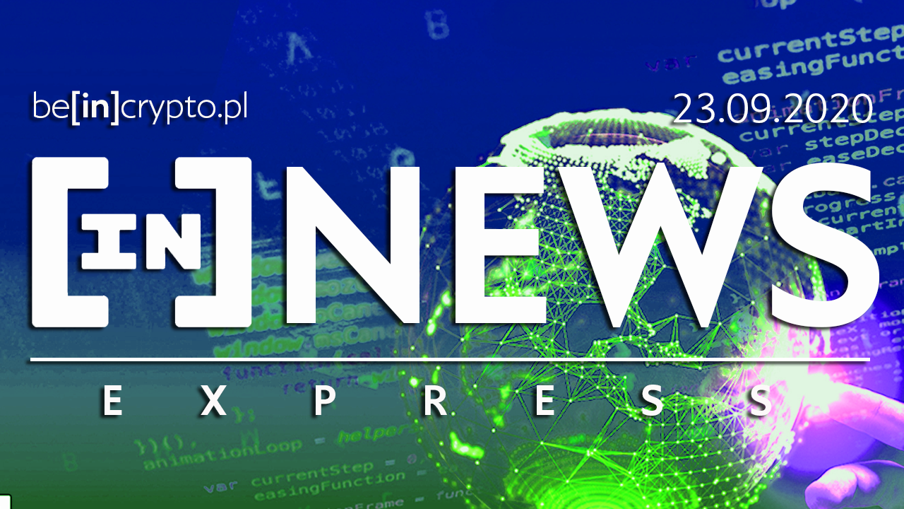 Krypto w banku, DeFi szaleje, Państwo wspiera górników – [in]NEWS Express – 23.09.2020