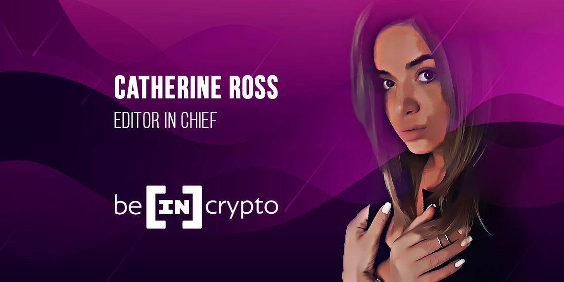 BeInCrypto Announces Catherine Ross as Global Editor in Chief