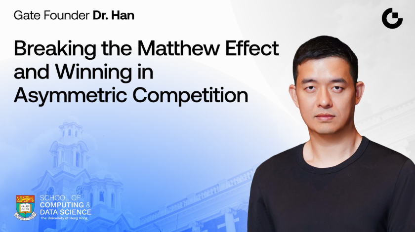 Gate Founder Dr. Han Keynote at The University of Hong Kong: Breaking the Matthew Effect and Winning in Asymmetric Competition