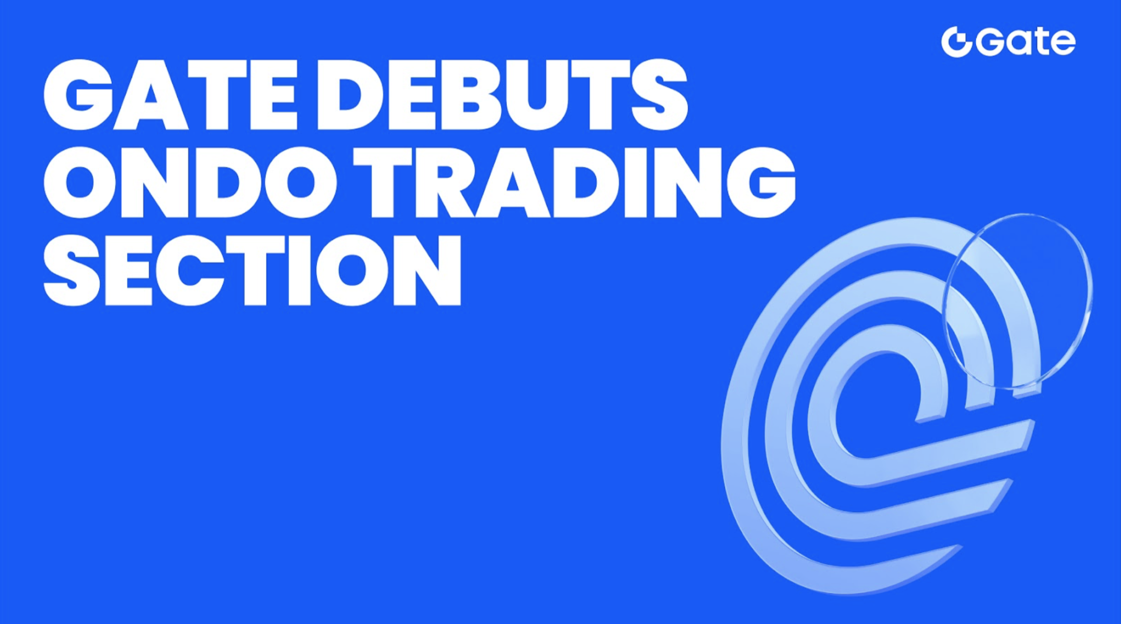 Gate Debuts Ondo Trading Section, Accelerating the On-Chain Era of Global Financial Assets
