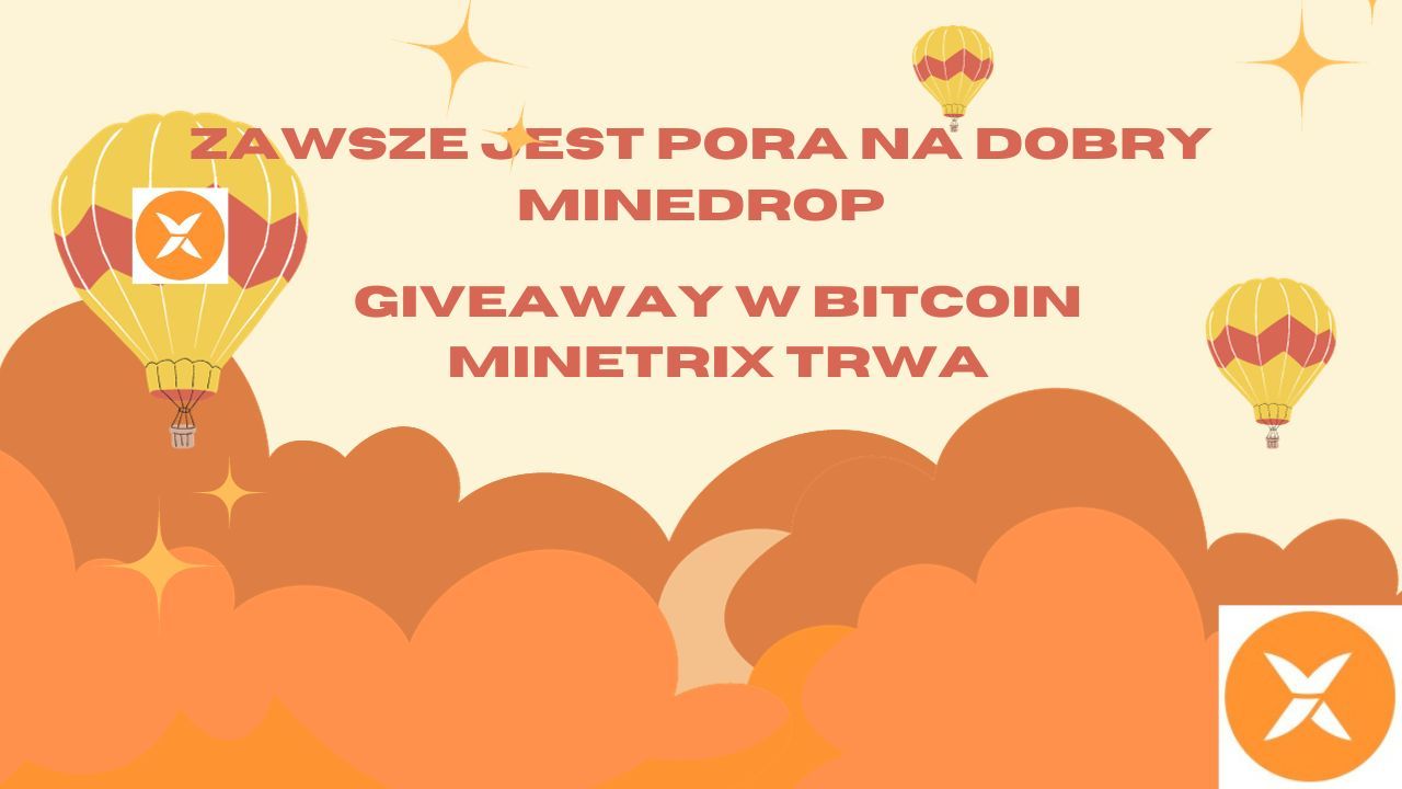 Zawsze jest pora na dobry minedrop. Trwa giveaway w Bitcoin Minetrix
