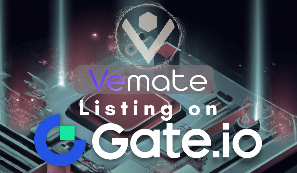 Vemate, Fast-tracked Bear-market Killer, Will Be Listed on Gate.io