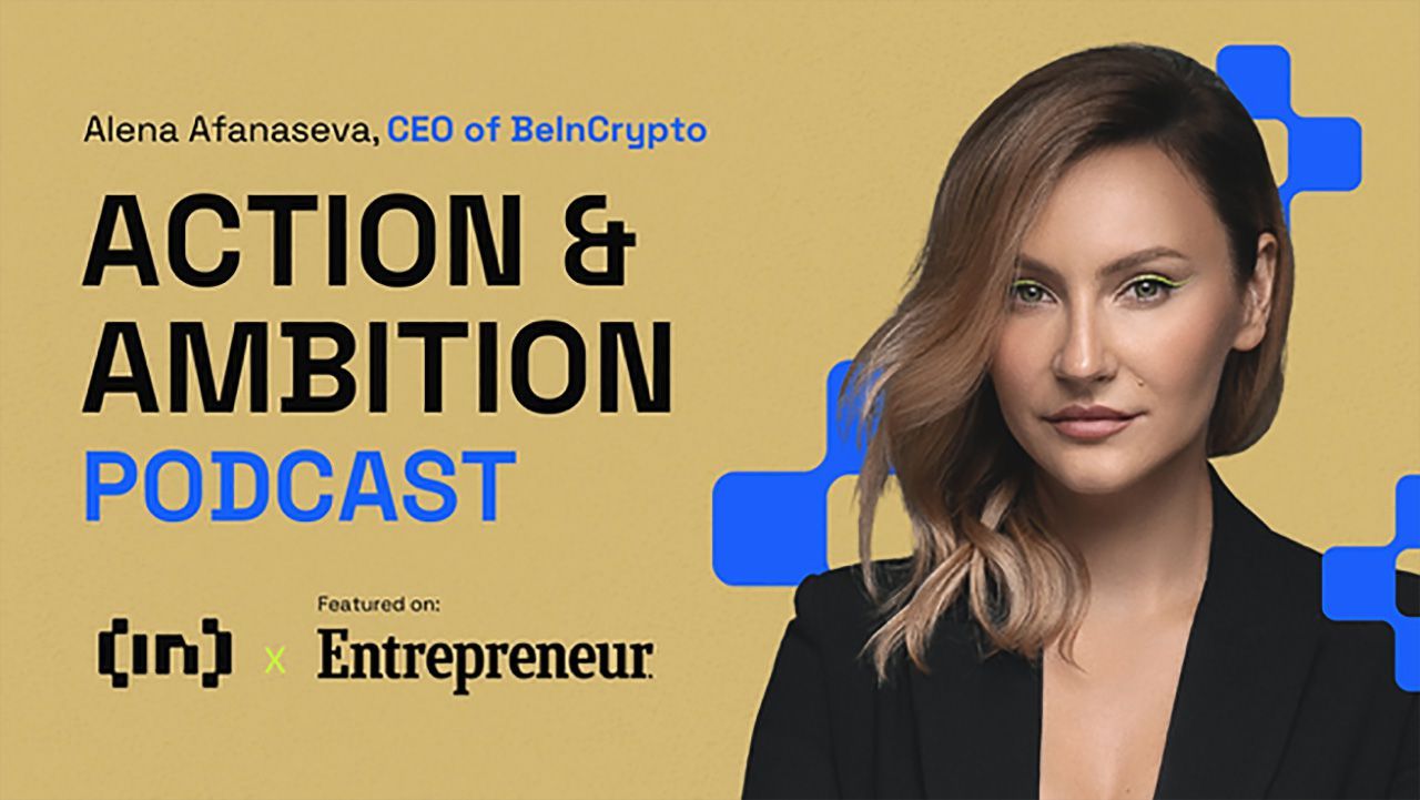 BeInCrypto CEO’su Alena Afanaseva, Entrepreneur Magazine Podcast’ine Konuşacak