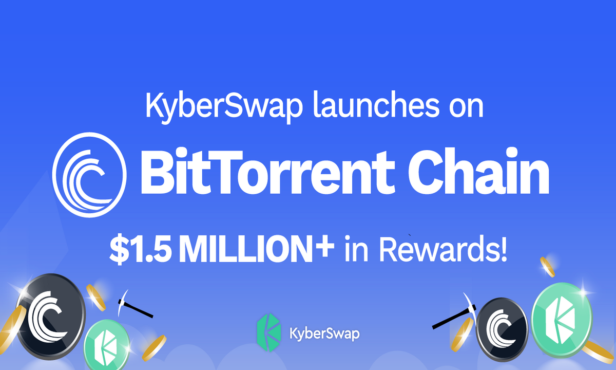 KyberSwap Leads DEX Integration With BitTorrent Chain, Providing Liquidity