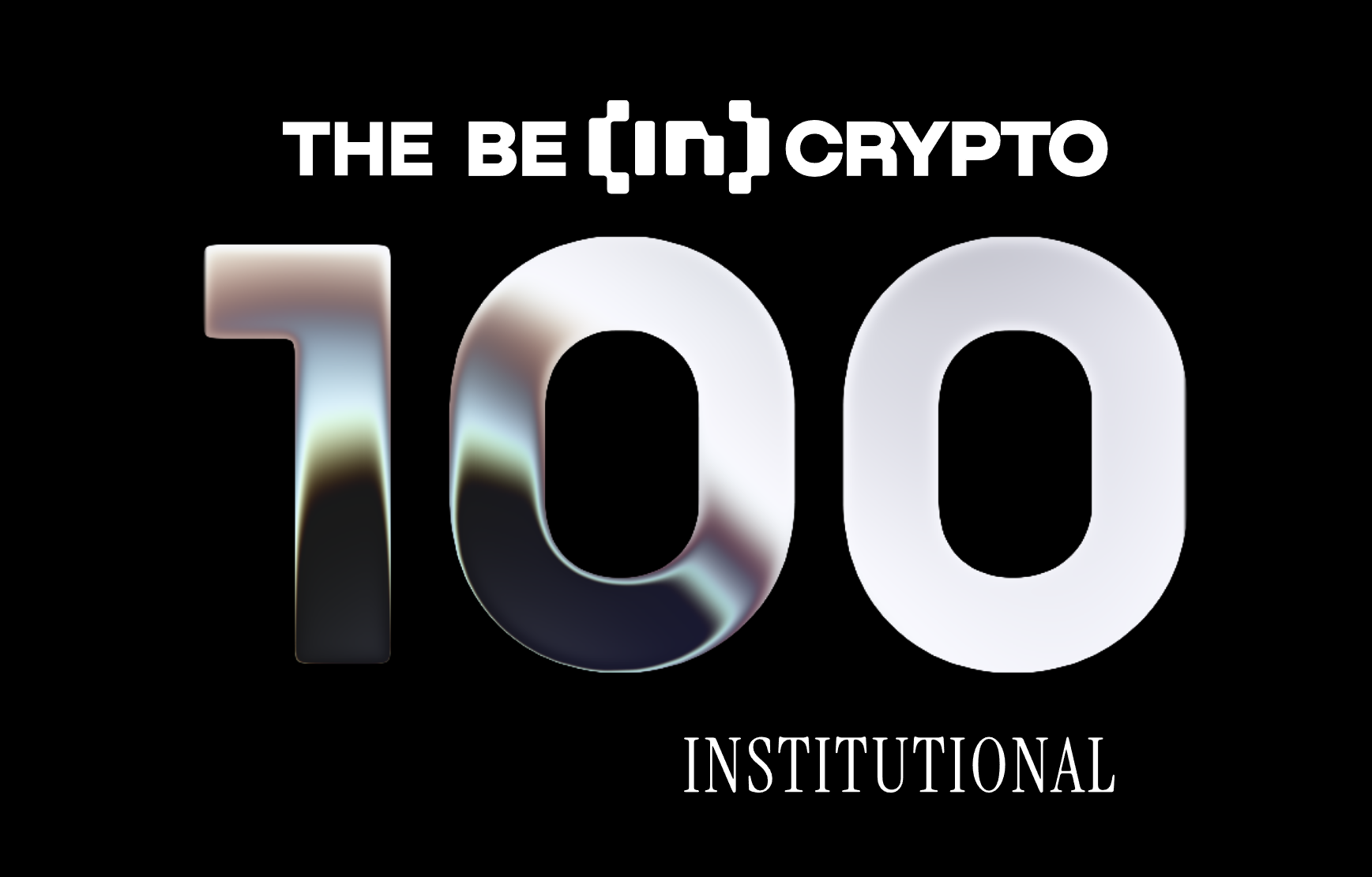 The BeInCrypto Institutional 100: A Benchmark for the New Financial Stack
