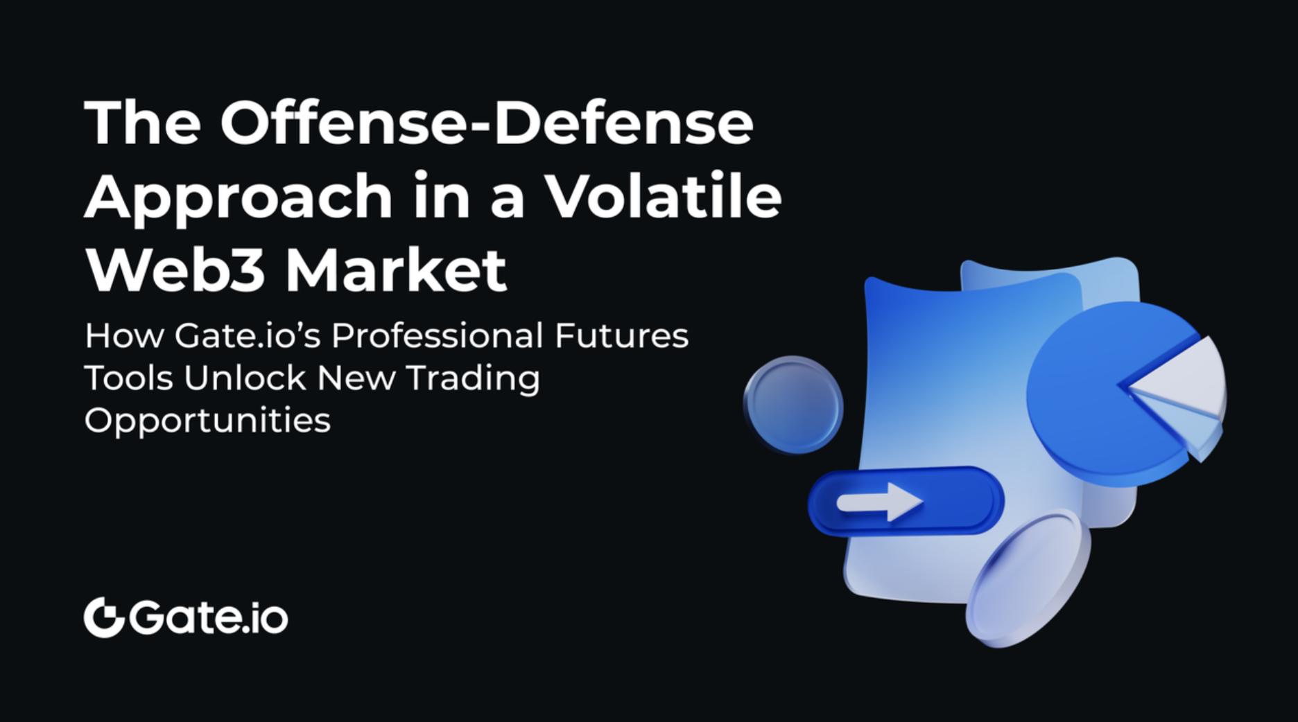 The Offense-Defense Approach in a Volatile Web3 Market: How Gate.io’s Professional Futures Tools Unlock New Trading Opportunities