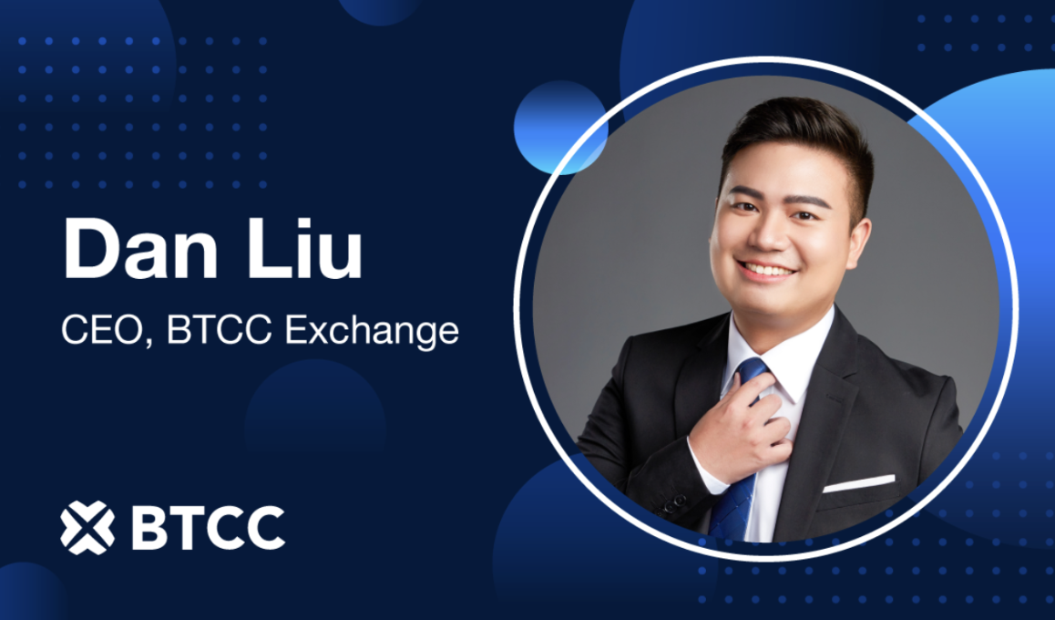 BTCC Exchange Appoints Dan Liu as CEO Ahead of 14th Anniversary Milestone
