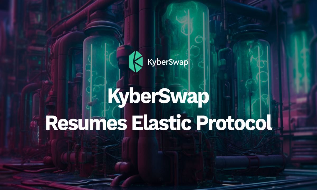 KyberSwap Resumes Elastic Protocol, Backed By KyberDAO Security Fund