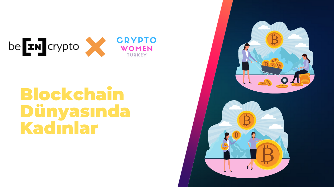 BeInCrypto X CryptoWomen Turkey Özel Araştırması: Blockchain Dünyasında Kadınlar