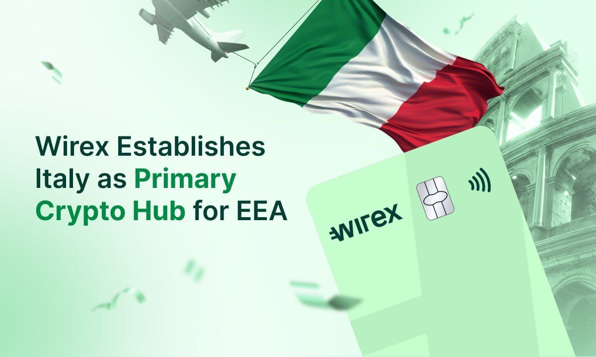 Wirex Establishes Italy as Primary Crypto Hub for EEA, Strengthens Local Team with Key Hires