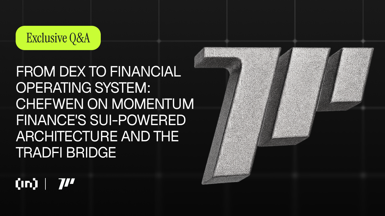 From DEX to Financial Operating System: ChefWEN on Momentum Finance’s Sui-Powered Architecture and the TradFi Bridge