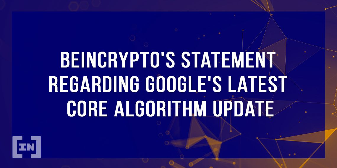 BeInCrypto’s Statement Regarding Google’s Latest Core Algorithm Update