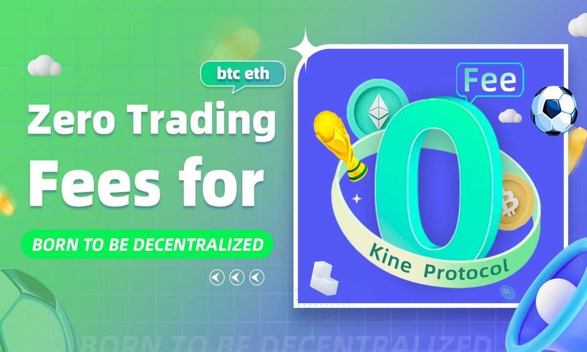 Kine Protocol Launches Zero-fee Trading for BTC and ETH