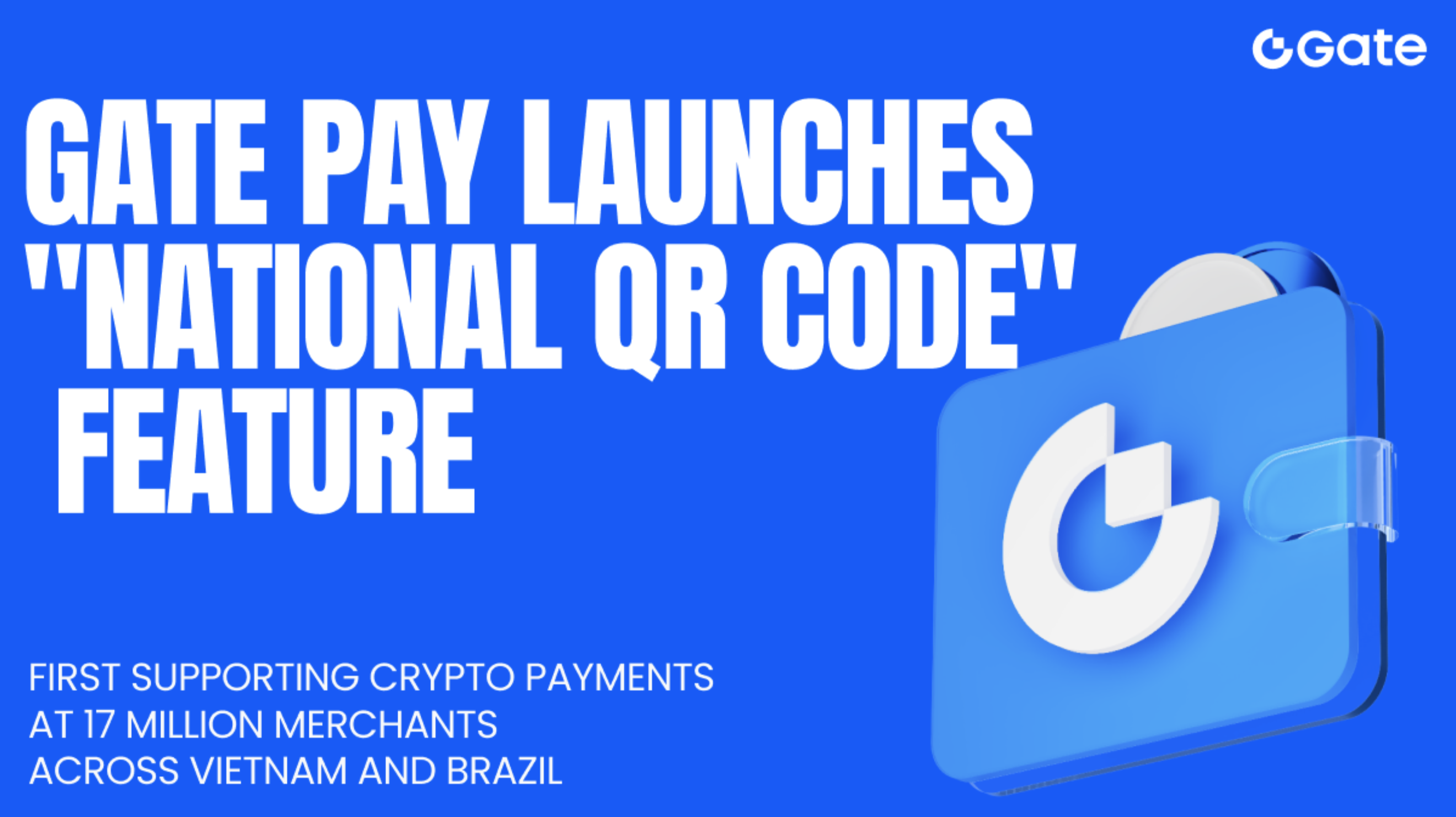 Gate Pay Launches “National QR Code” Feature, First Supporting Crypto Payments at 17 Million Merchants Across Vietnam and Brazil