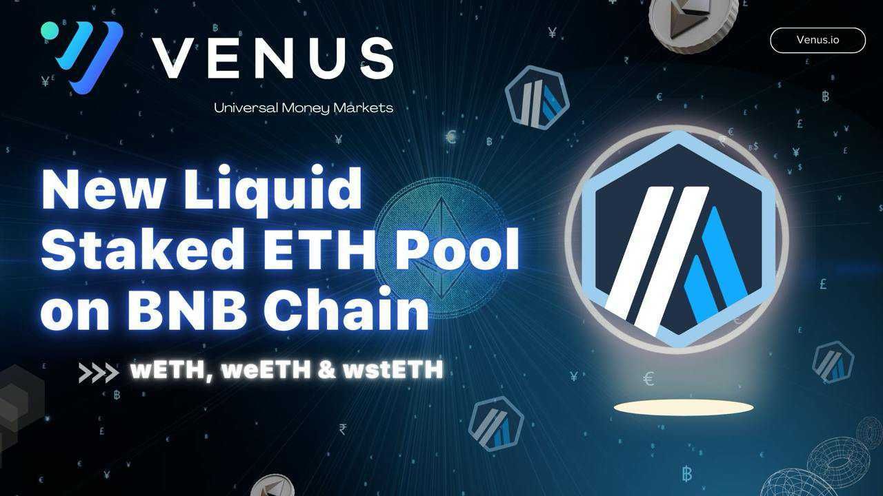 Venus Protocol, Arbitrum, Ethereum ve BNB Chain’de Likit Stake Edilmiş ETH Havuzlarını Tanıttı