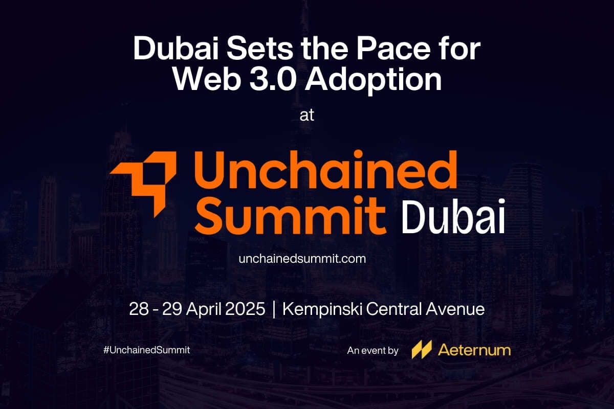 Dubai’s Web 3.0 Momentum Accelerates as Global Stakeholders Gather for Unchained Summit