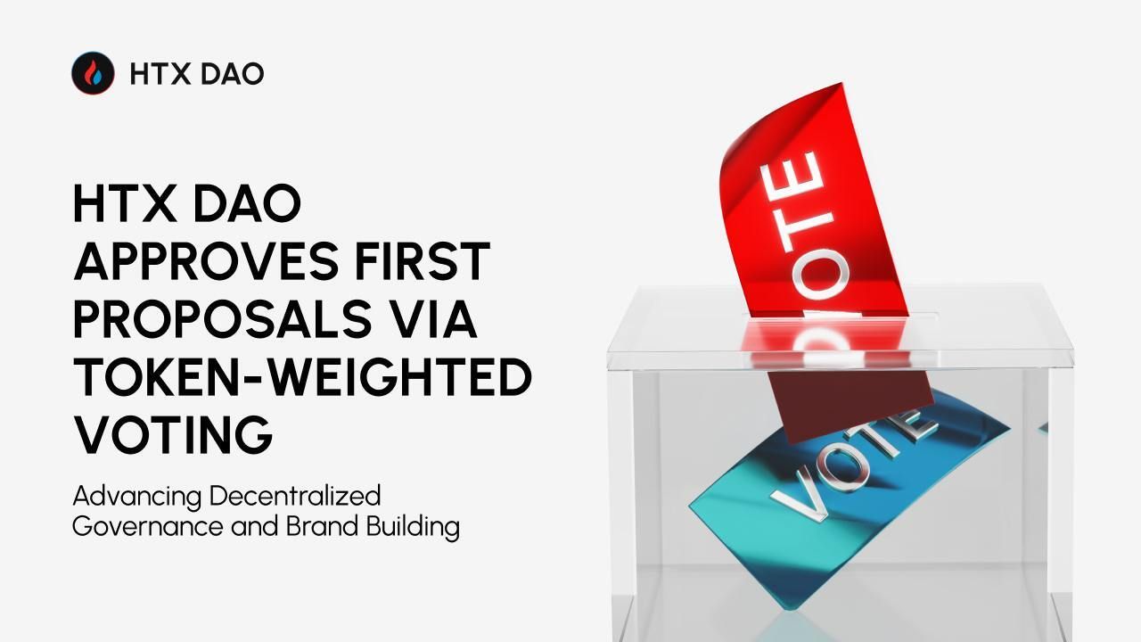 HTX DAO Approves First Proposals via Token-Weighted Voting, Advancing Decentralized Governance and Brand Building